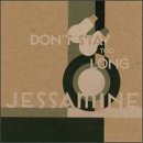Jessamine - Don't Stay Too Long [CD]