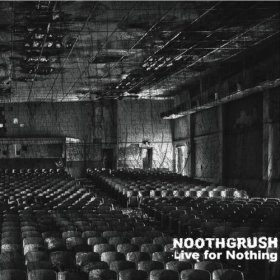 Noothgrush - Live For Nothing [Vinyl, 2LP]