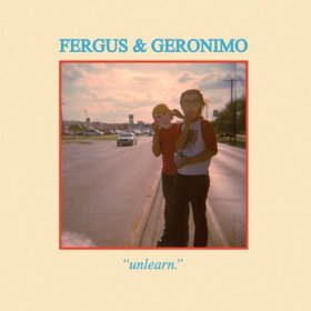 Fergus & Geronimo - Unlearn [CD]