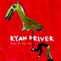 Ryan Driver - Feeler Of Pure Joy