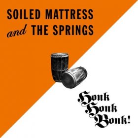 Soiled Mattress & The Springs - Honk Honk Bonk [CD]