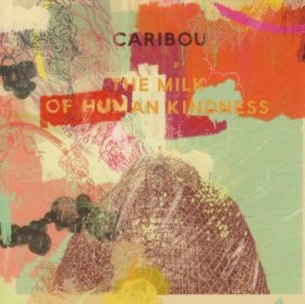 Caribou - The Milk Of Human Kindness [CD]