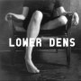 Lower Dens - I Get Nervous