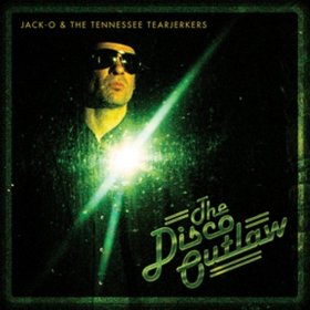 Jack O & The Tennessee Tearjerkers - Disco Outlaw [CD]