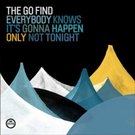 Go Find - Everybody Knows It's Gonna Happen Only Not Tonight [Vinyl, LP]
