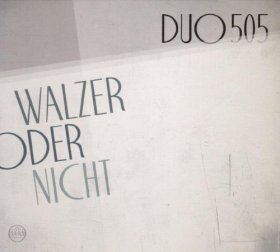 Duo 505 - Walzer Oder Nicht [CD]