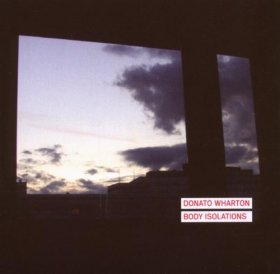 Donato Wharton - Body Isolations [CD]