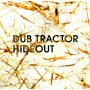 Dub Tractor - Hideout