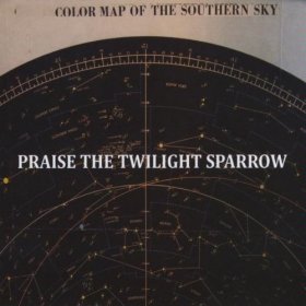 Praise The Twilight Sparrow - Color Map Of The Southern Sky [CD]