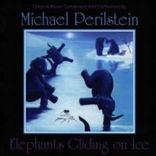Michael Perilstein - Elephants Gliding On Ice [CD]