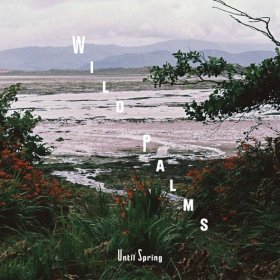 Wild Palms - Until Spring [Vinyl, LP]