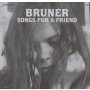 Bruner - Songs For A Friend