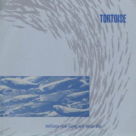 Tortoise - Millions Now Living Will Never Die [Vinyl, LP]