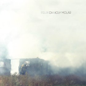 Felix - Oh Holy Molar [CD]
