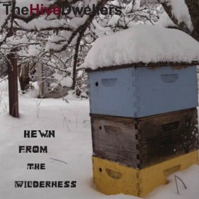 Hive Dwellers - Hewn From Wilderness [Vinyl, LP]