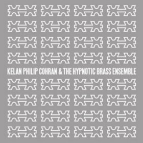 Kelan Philip Cohran & The Hypnotic Brass Ensemble - Kelan Philip Cohran & The Hypnotic Brass Ensemble [CD]