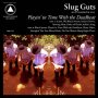 Slug Guts - Playin' In Time With The
