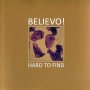 Believo! - Hard To Find