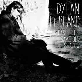 Dylan Leblanc - Cast The Same Old Shadow [Vinyl, LP + CD]