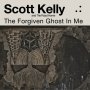 Scott Kelly - The Forgiven Ghost In Me