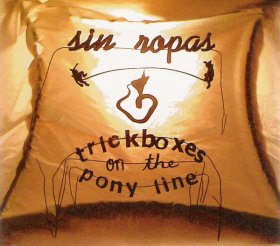 Sin Ropas - Trickboxes On The Pony Line [CD]