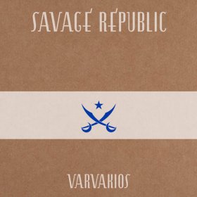 Savage Republic - Varvakios [CD]