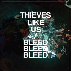 Thieves Like Us - Bleed Bleed Bleed [CD]