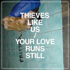 Thieves Like Us - Your Love Runs Still (MINI-ALBUM) [Vinyl, LP]