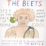 Beets - Spit In The Face Of People Who Don't Want To Be Cool