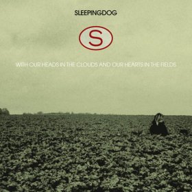 Sleeping Dog - With Our Heads In The Clouds And Our Hearts In The [CD]