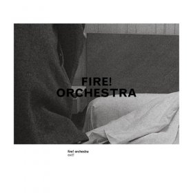 Fire! Orchestra - Exit! [CD]
