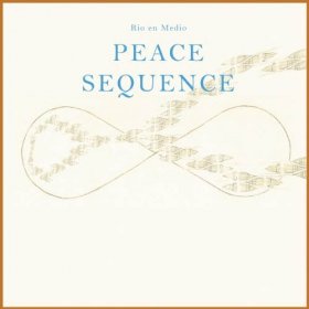 Rio En Medio - Peace Sequence [CD]