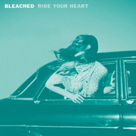 Bleached - Ride Your Heart [CD]