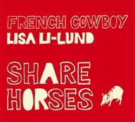 French Cowboy & Lisa Li Lund - Share Horses [CD]