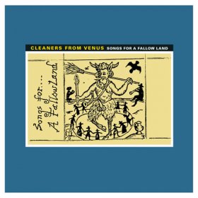 Cleaners From Venus - Songs For A Fallow Land [Vinyl, LP]