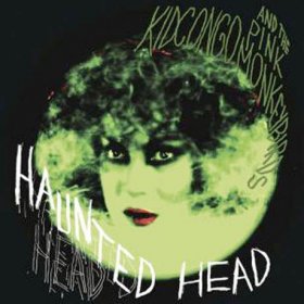 Kid Congo & Pink Monkey Birds - Haunted Head [CD]