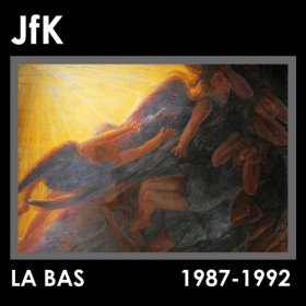 JFK - La Bas (1987-1992) [CD]