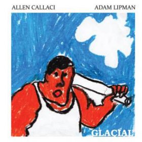 Allen Callaci & Adam Lipman - Glacial [CD]