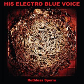 His Electro Blue Voice - Ruthless Sperm [CD]