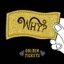 Why? - Golden Tickets