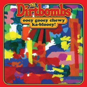 Dirtbombs - Ooey Gooey Chewey Ka Blooey [CD]