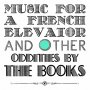 Books - Music For A French Elevator And