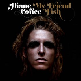 Diane Coffee - My Friend Fish [Vinyl, LP]