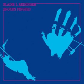 Blaine L. Reininger - Broken Fingers [CD]