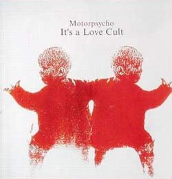Motorpsycho - It's A Love Cult [CD]