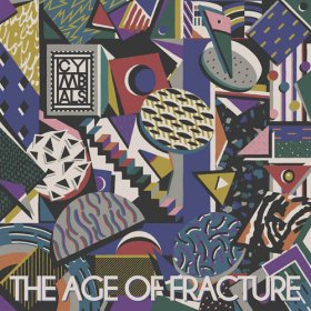 Cymbals - The Age Of Fracture [CD]