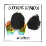 Bleeding Rainbow - Interrupt