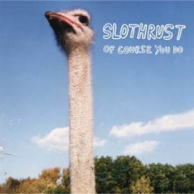 Slothrust - Of Course You Do [CD]