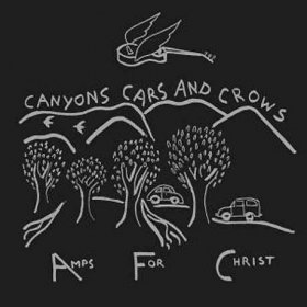 Amps For Christ - Canyons Cars And Crows [CD]