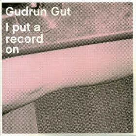 Gudrun Gut - I Put A Record On [CD]